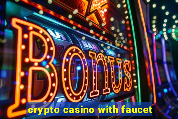 crypto casino with faucet